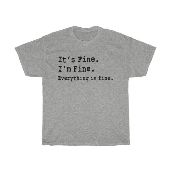 It s Fine. I m Fine. Everything is fine. women tshirt tops, short sleeve ladies cotton tee shirt  t-shirt, small - large plus size Online